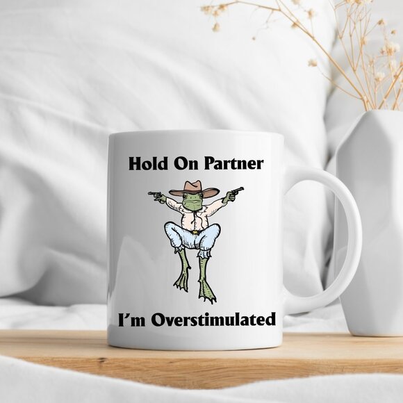 🐸 Hold On Partner I'm Overstimulated - Cowboy Frog Mug - 11oz White Ceramic - Picture 3 of 4